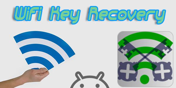 WiFi Key Recovery تطبيق اندرويد استرجاع كلمات سر الويرلس